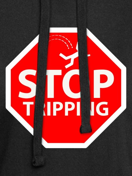 stop tripping