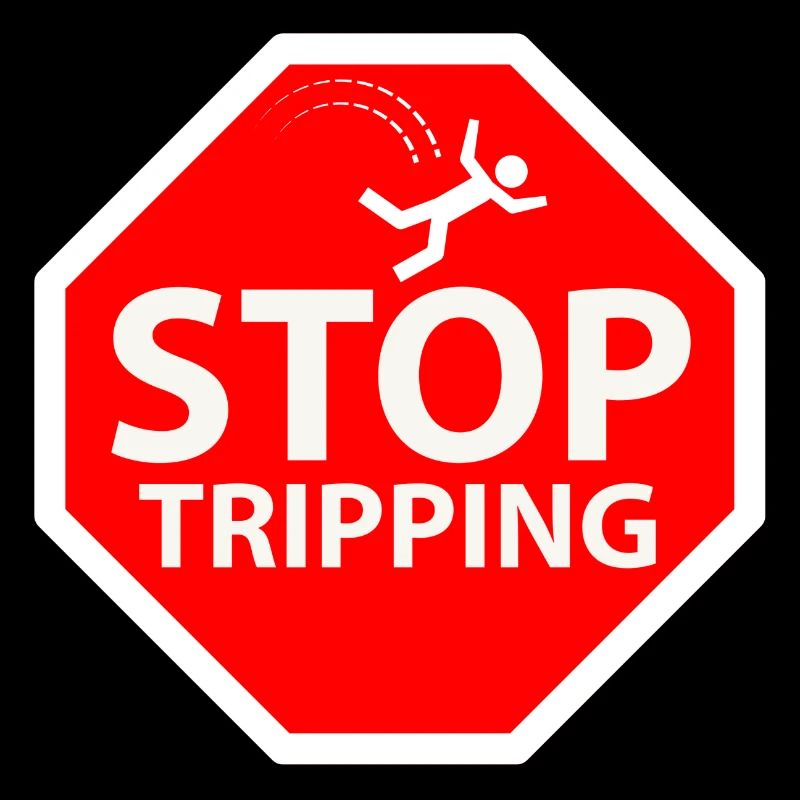 stop tripping