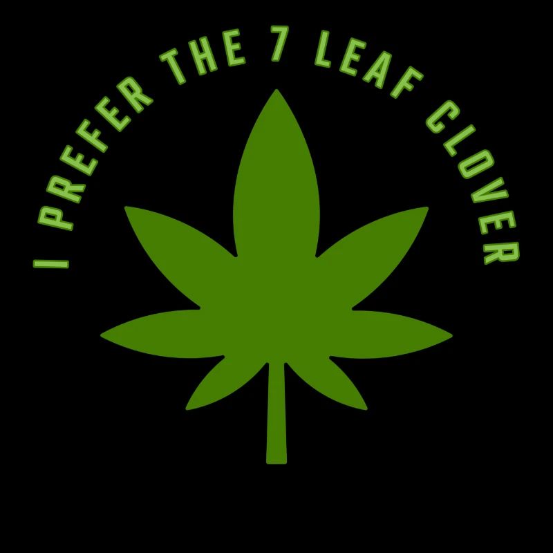 I Prefer The 7 Leaf Clover