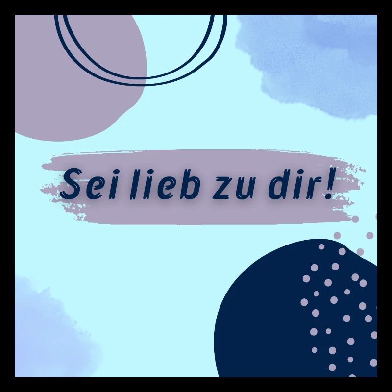 Sei lieb zu dir