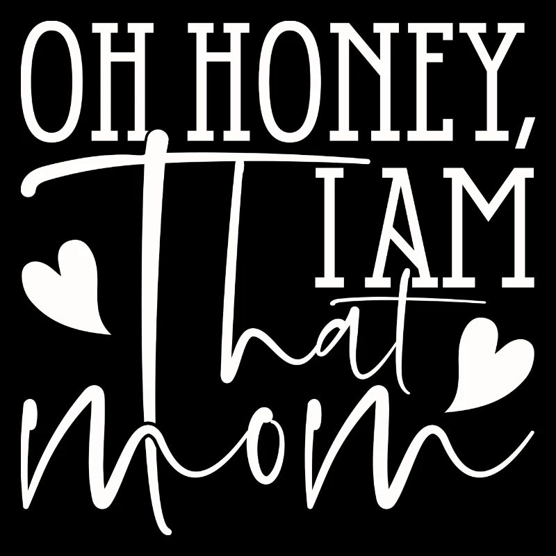 Oh Honey, I Am That Mom
