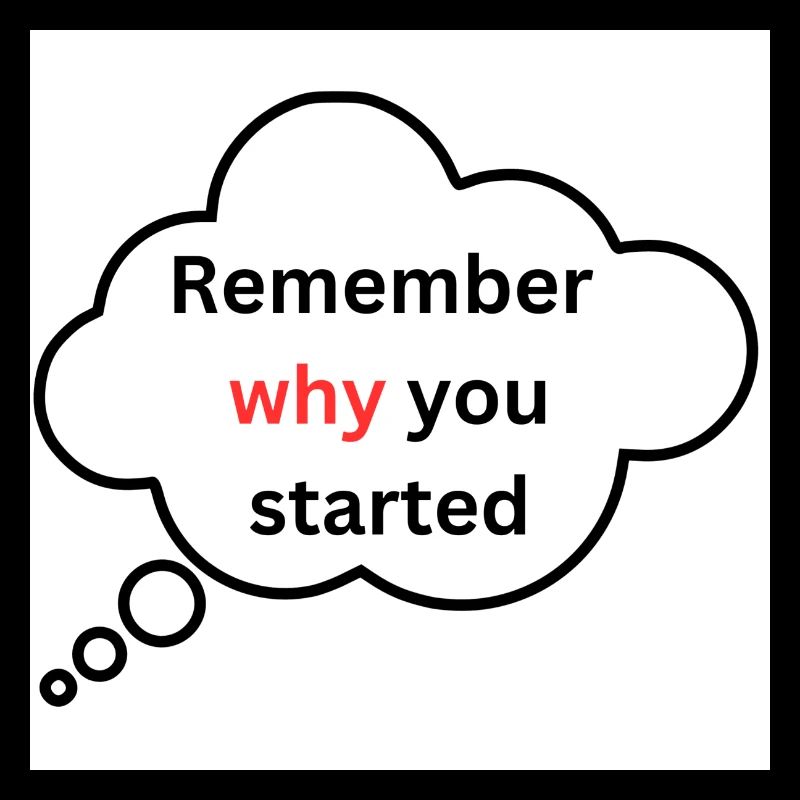 Remember why you started