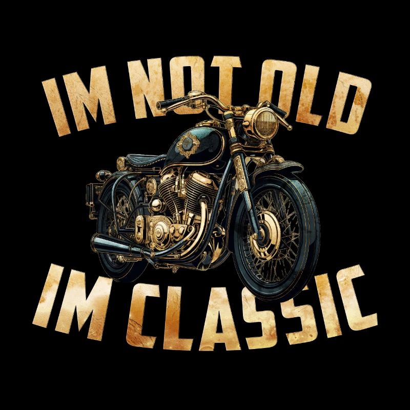 Im not Old Im classic vintage Chopper Motorcycle