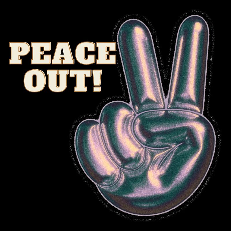 Peace out!