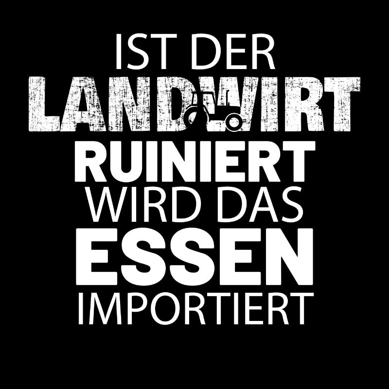 Ist der Landwirt ruiniert wird das Essen importier