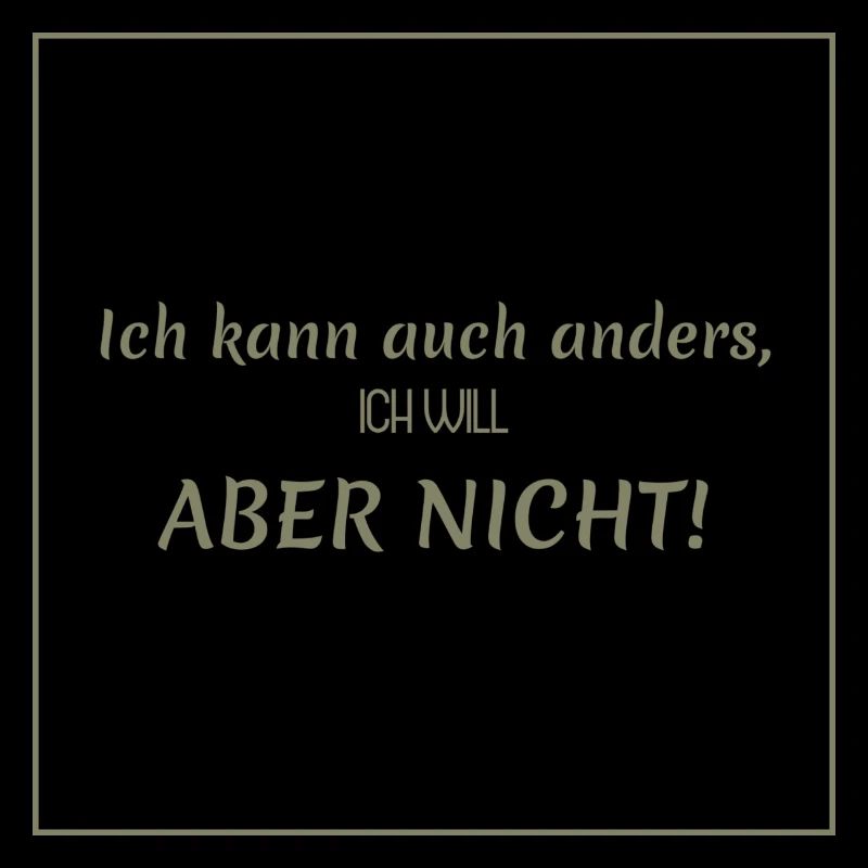 lustiger spruch - ich kann auch anders