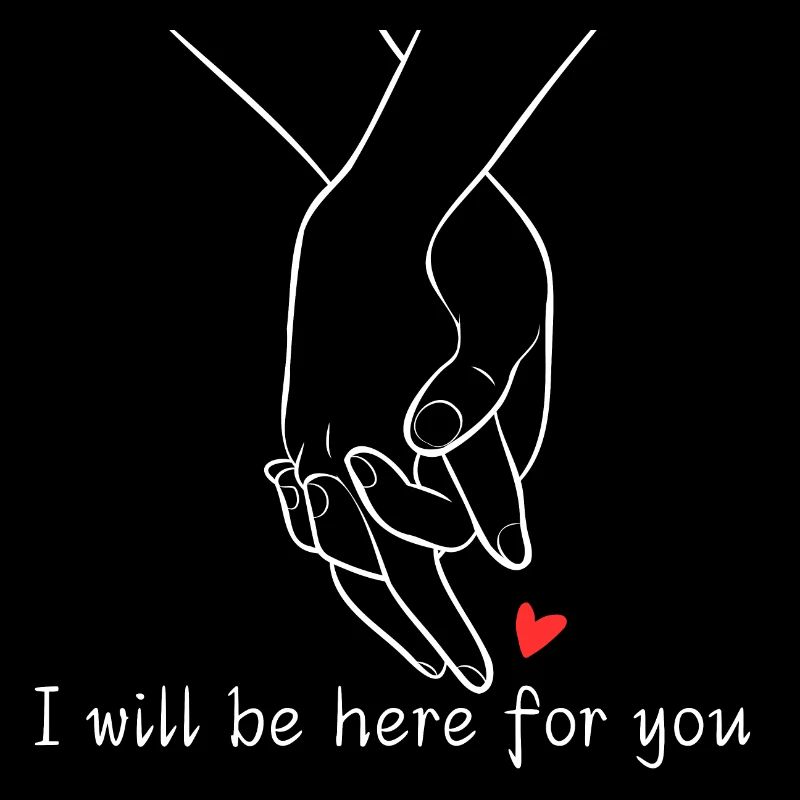 I will be here for you