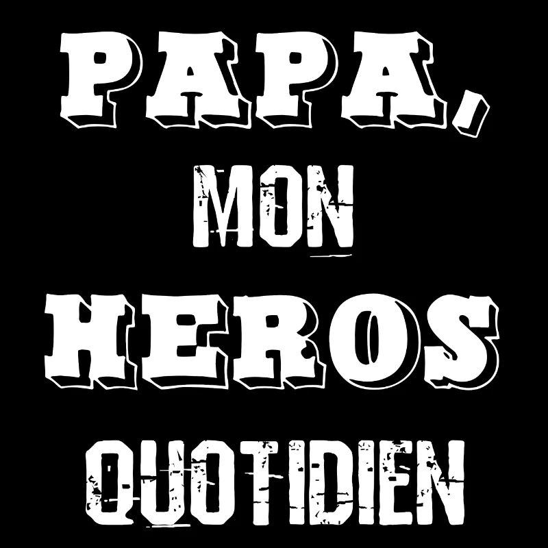 PAPA, my everyday hero