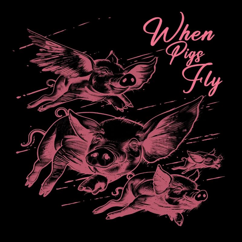 When pigs fly