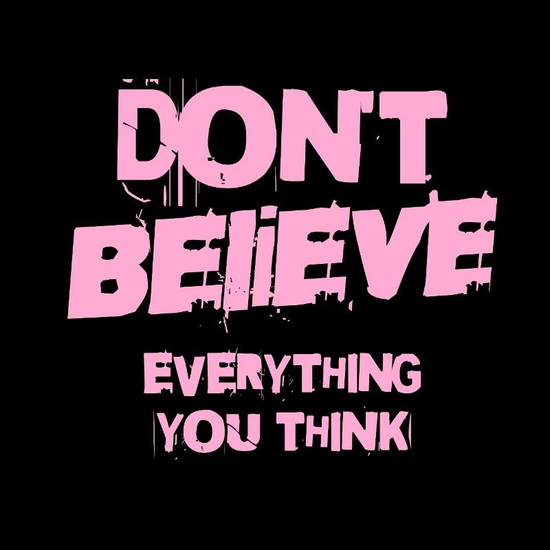 Don't Believe Everything You Think