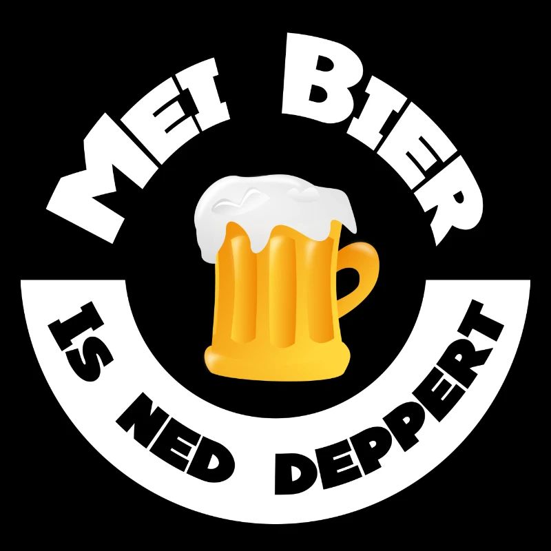 "Mei Bier is ned deppert" by Claudia-Moda