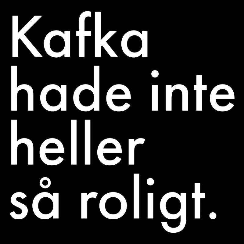 Kafka didn't have much fun either.