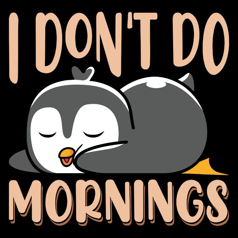 I don't do mornings