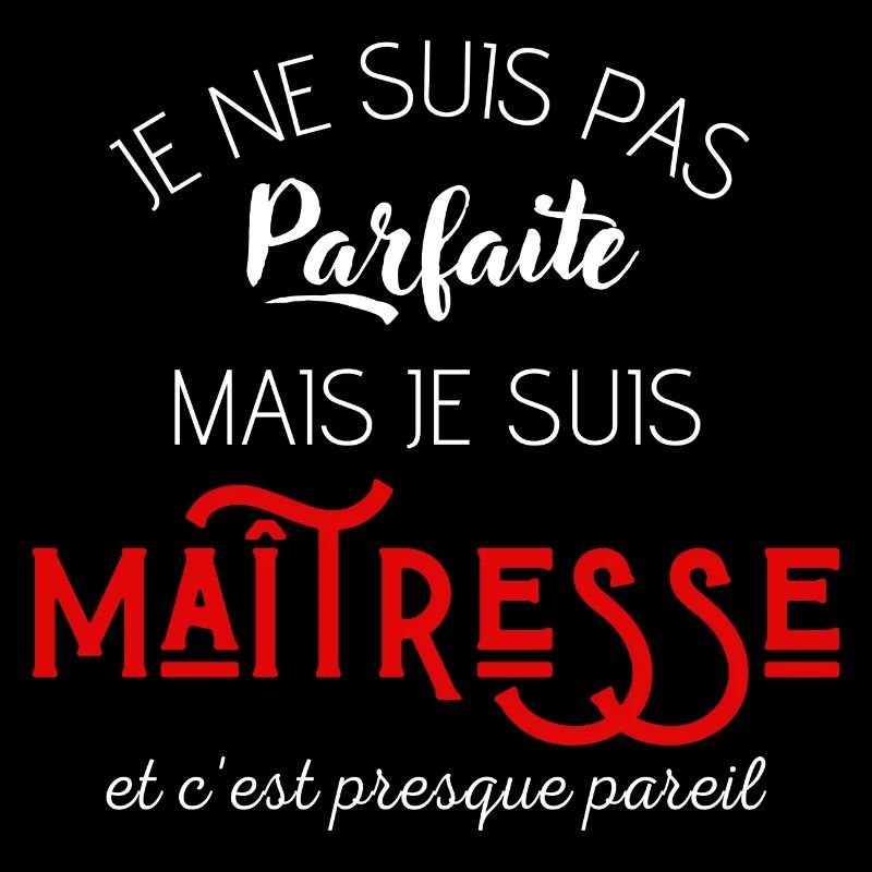Pas parfaite mais maîtresse