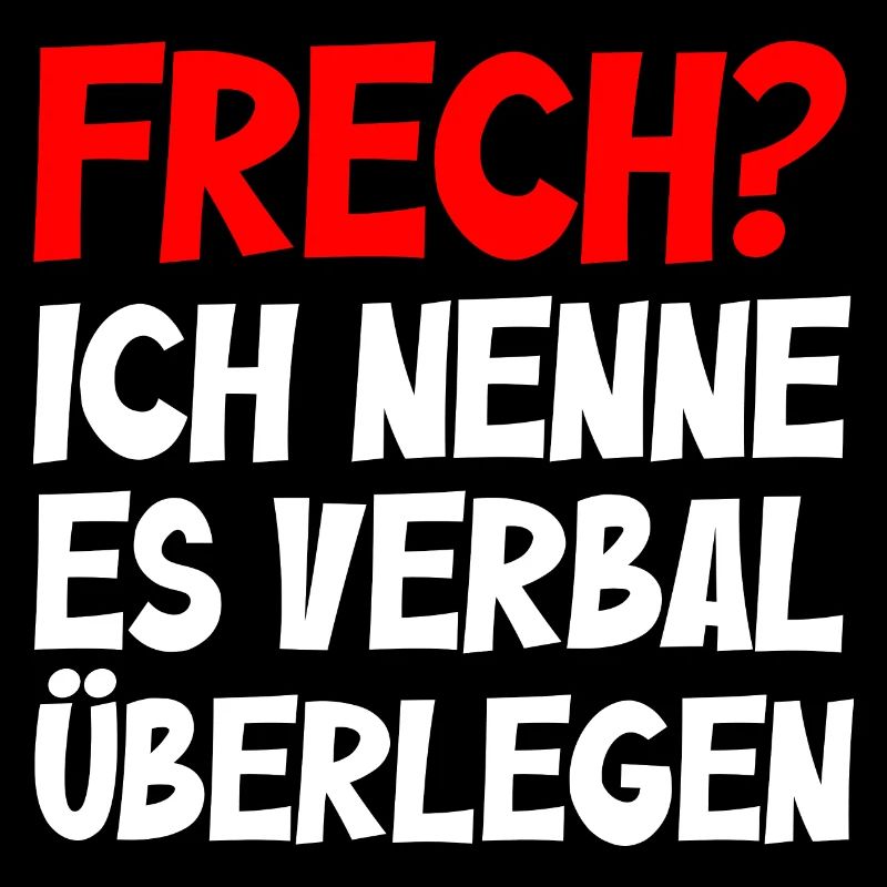 Frech? Ich nenne es verbal überlegen