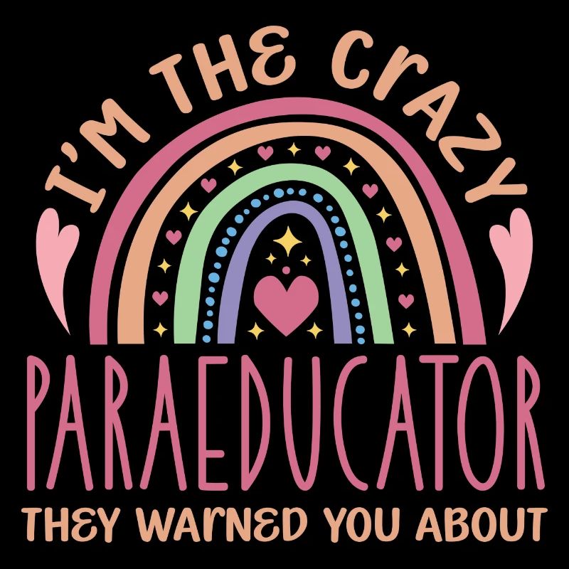 I'm the crazy paraeducator they warned you about