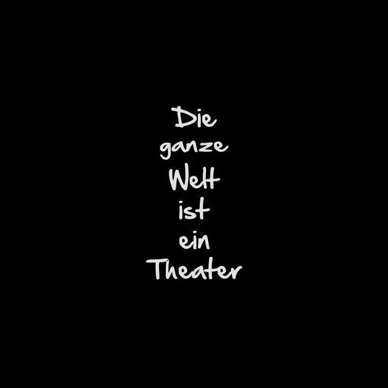 Die ganze Welt ist ein Theater