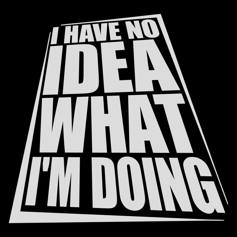 I Have No Idea