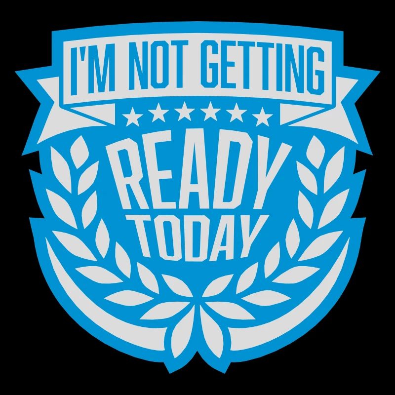 not getting ready today