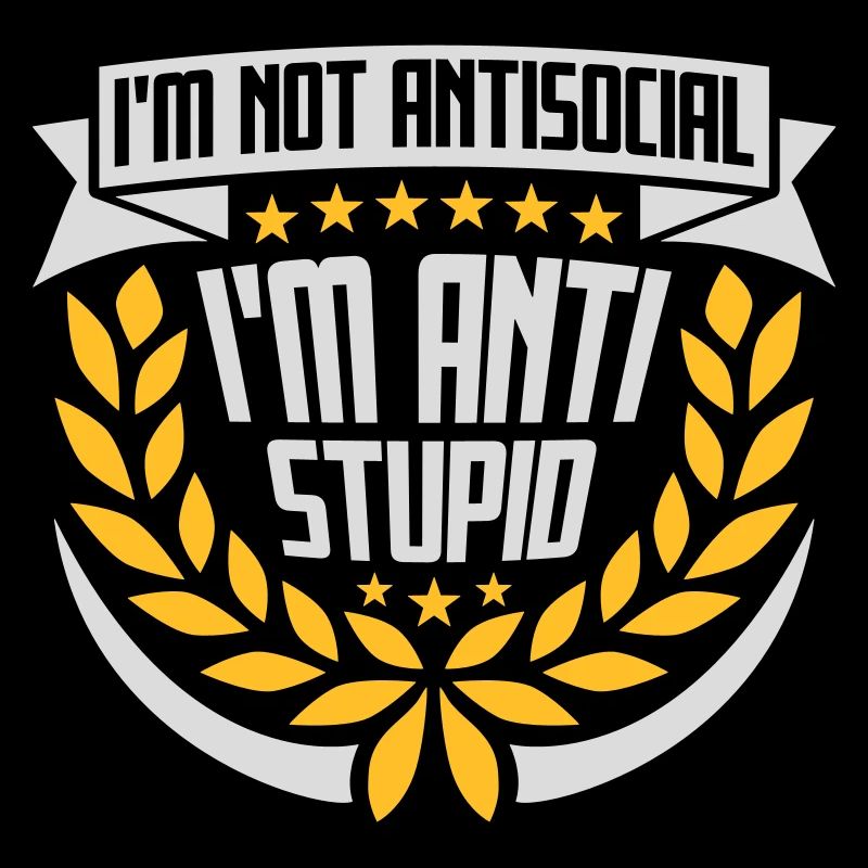 not antisocial anti stupid