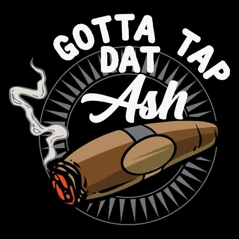 Gotta Tap Dat Ash - passion cigar