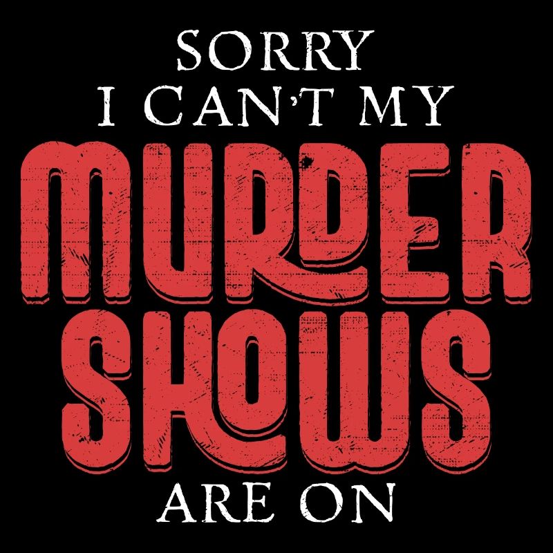 I Can't My Murder Shows Are On True Crime Murder S
