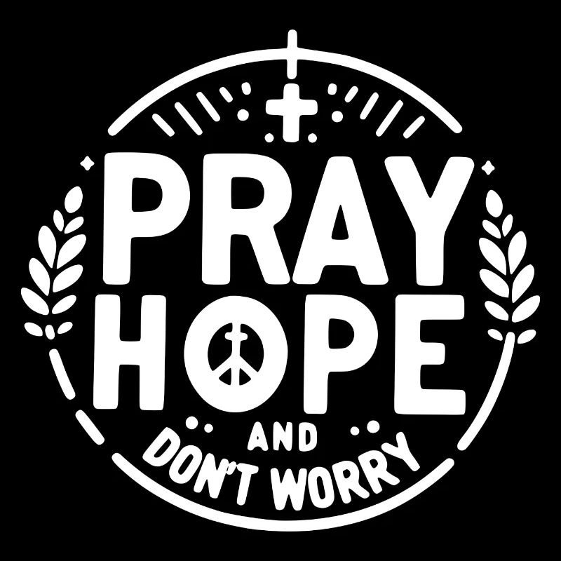 Bete, hoffe und mach dir keine Sorgen