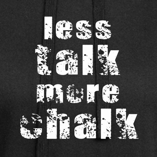 less talk more chalk