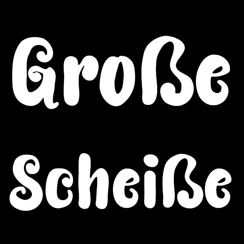 Große Scheiße