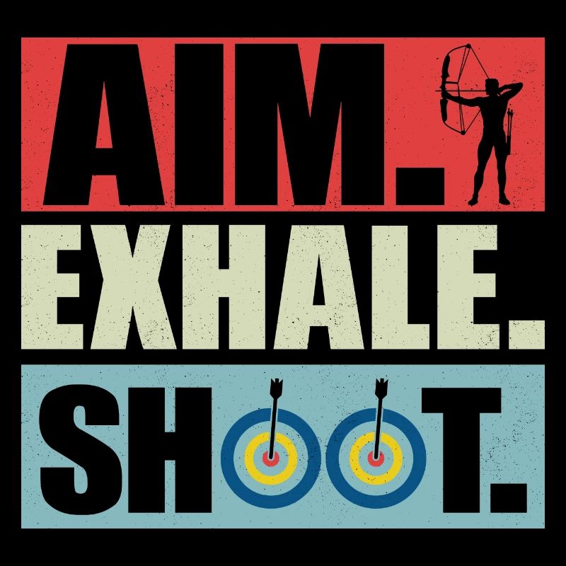Aim Exhale Shoot. Archery Target Bow & Arrows