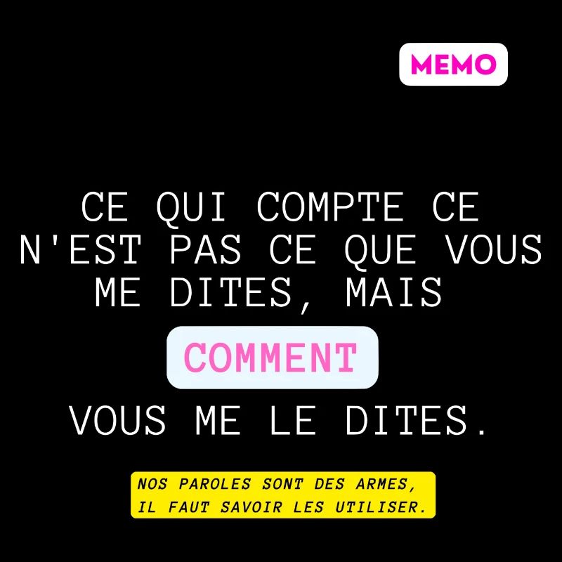 C'est qui compte, pas quoi mais comment.