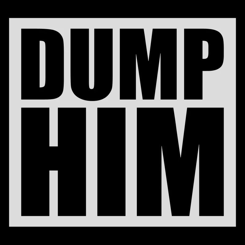dump him Zitat Logo