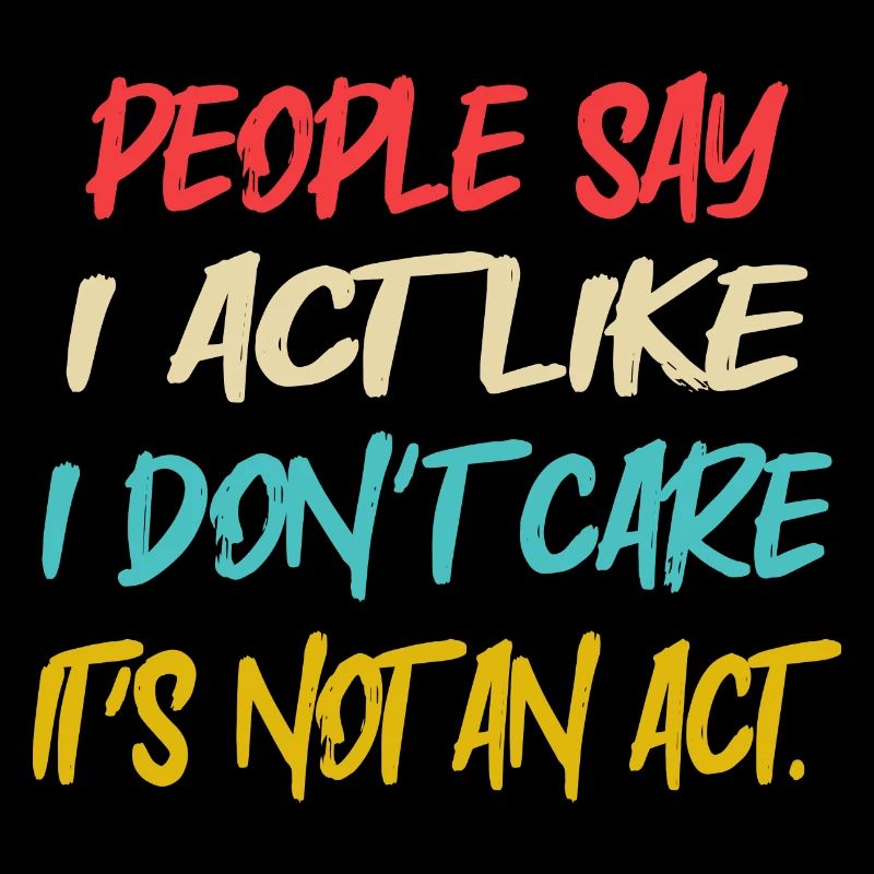 It´s not an act