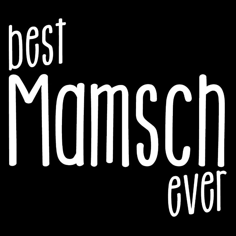 best Mamsch ever - Dialekt, beste Mutter der Welt
