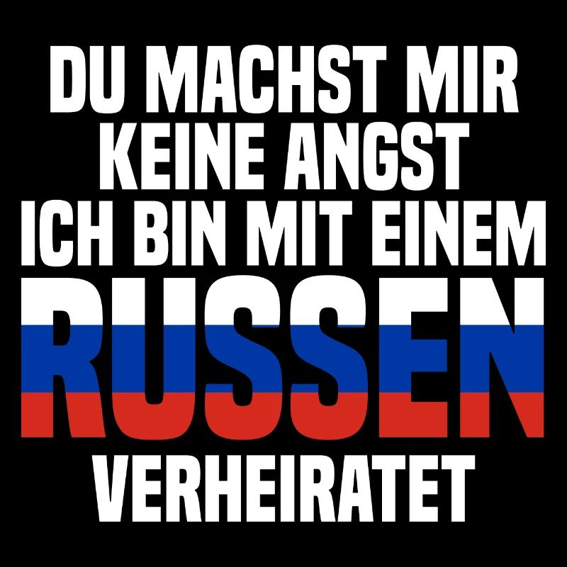 Du machst mir Keine Angst ich bin mit einem Russen
