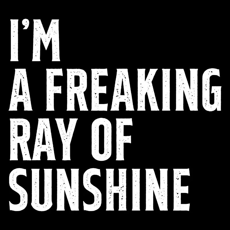 Je suis un rayon de soleil sarcastique