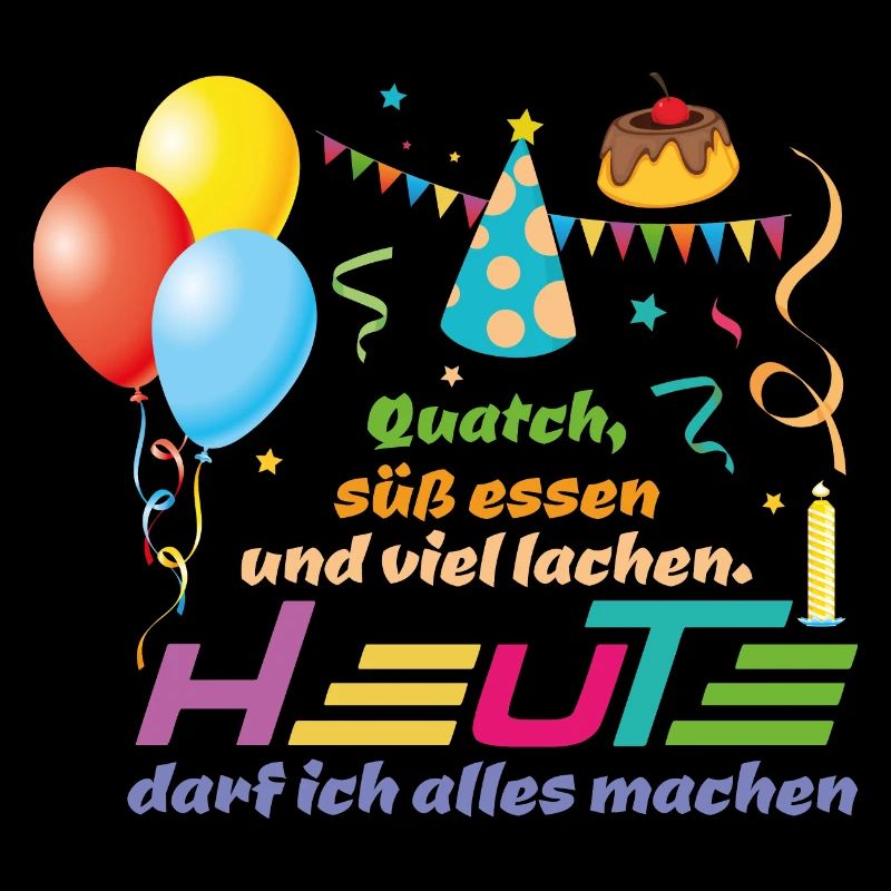 Geburtstag Birthday - Heute darf ich alles machen