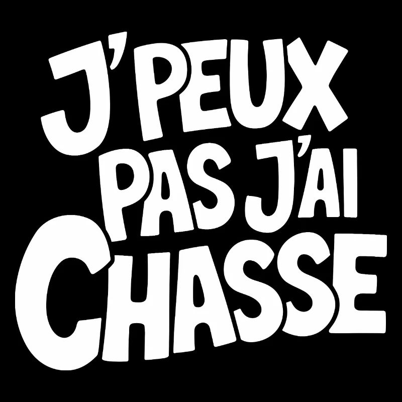 J'peux pas j'ai chasse