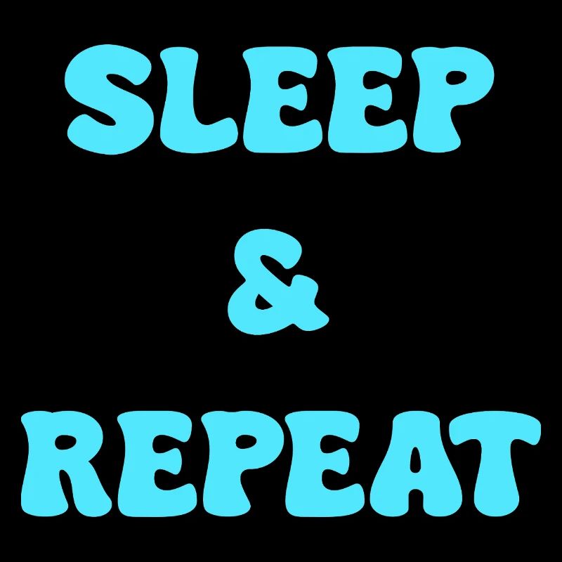 sleep and repeat