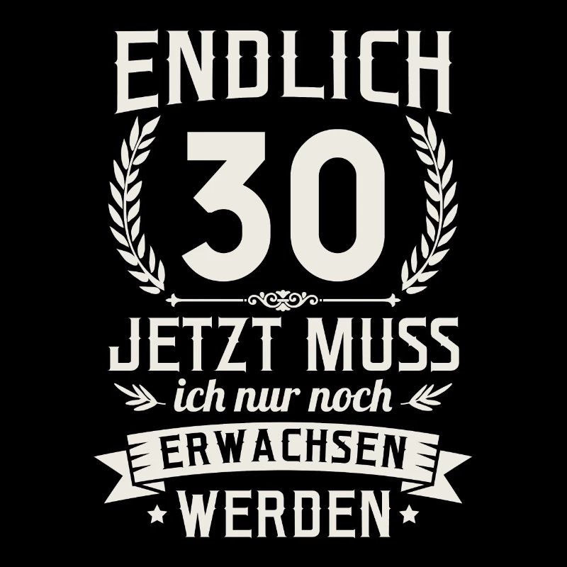 Endlich 30 Jetzt Muss Ich Nur Noch Erwachsen Werde