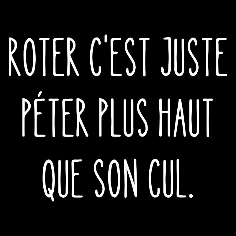 roter c'est juste péter plus haut que son cul