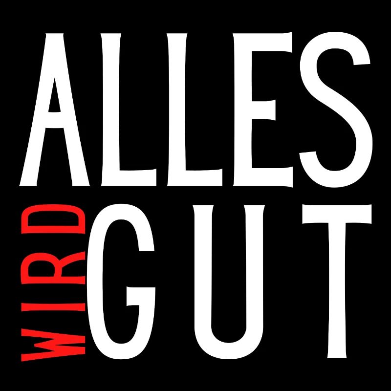 EVERYTHING WILL BE GOOD