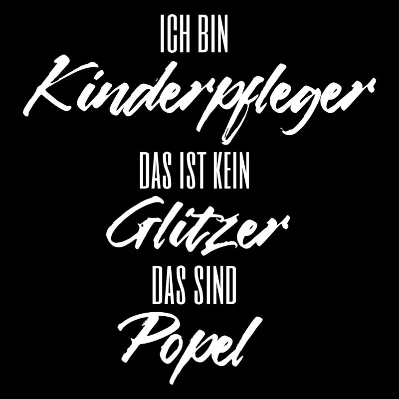 Ich bin Kinderpfleger kein Glitzer sondern Popel