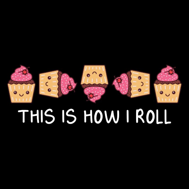 Cupcake Pastry Chef Baking Funny This Is How I Rol