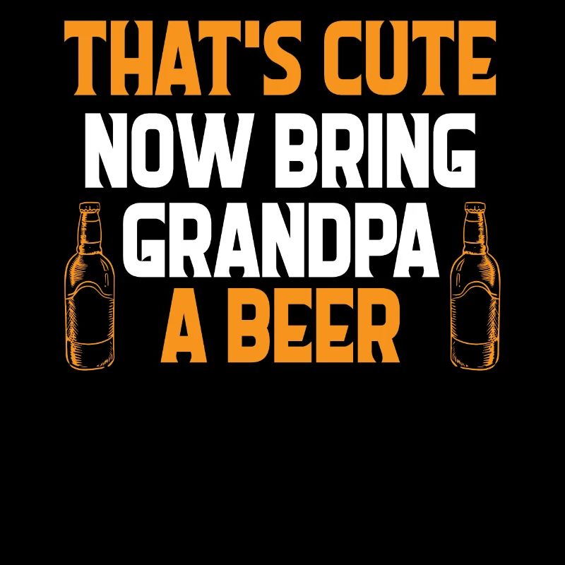 Das ist süß jetzt bring Opa ein Bier! - Geschenk