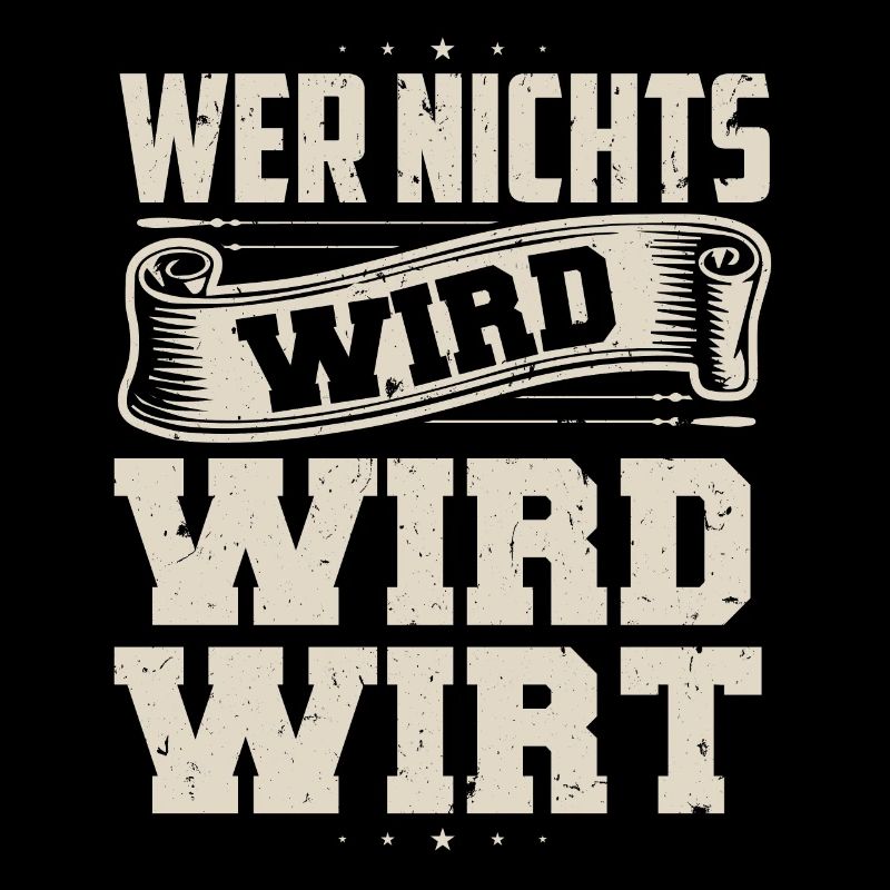 Wer Nichts Wird Wird WIRT T-Shirt