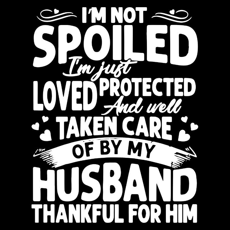 I am not spoiled I am just protected loved and