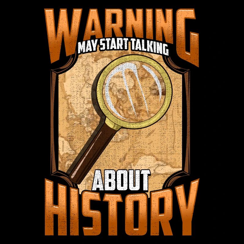 Warning: May Start Talking About History Historian