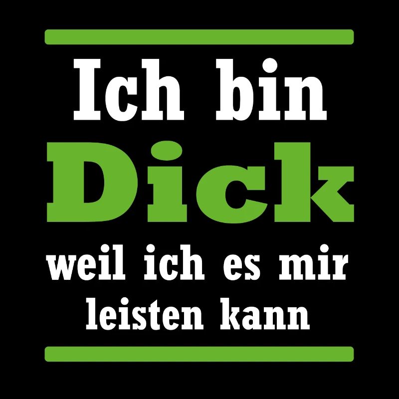 Ich bin dick witziger Spruch Geschenk