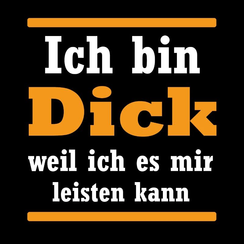 Ich bin dick witziger Spruch Geschenk